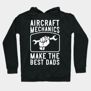 Aircraft Mechanics Make the Best Dads Hoodie